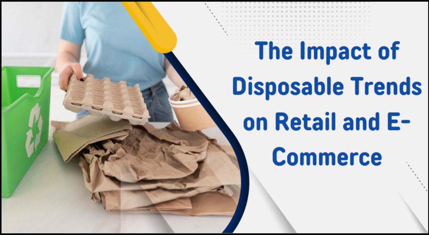 Impact of Disposable Trends on Retail 